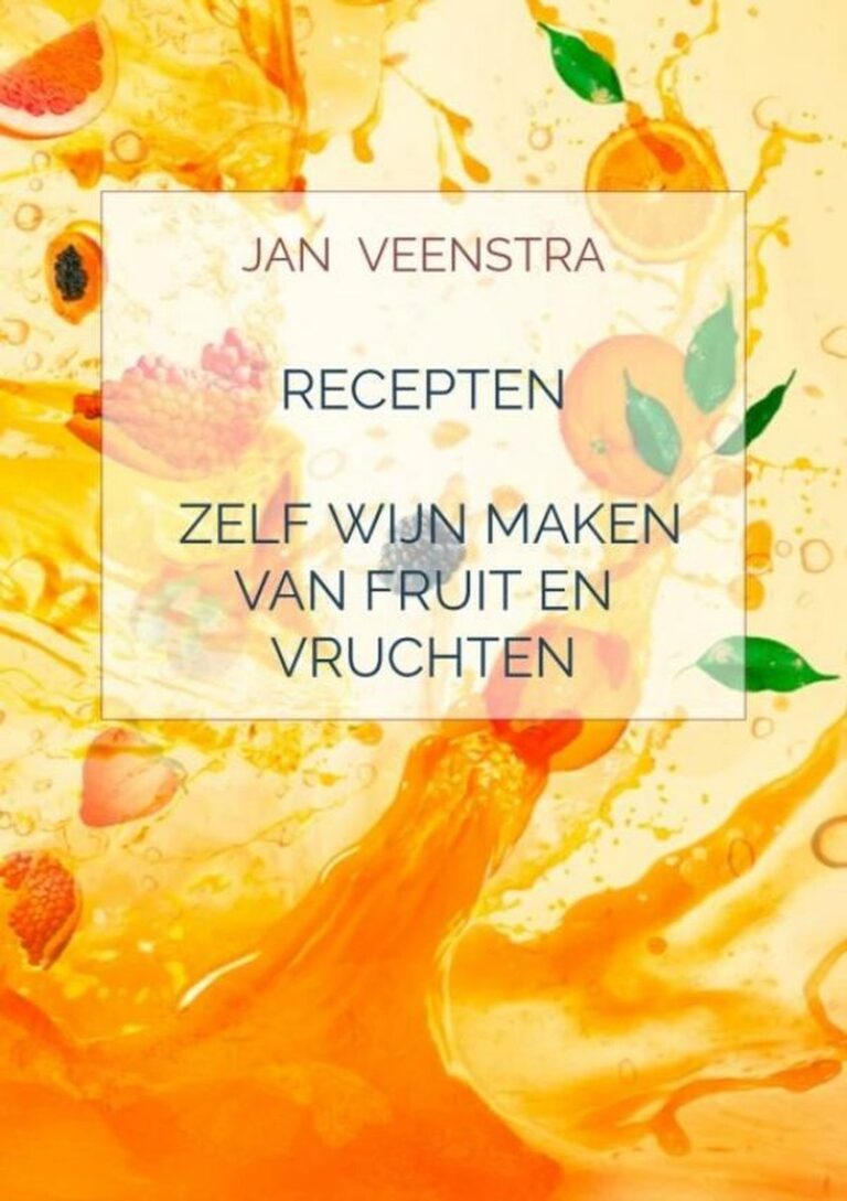 Zelf Wijn Maken Van Fruit En Vruchten Van Jan Veenstra – Uitgebreide Boekbespreking