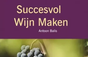 Succesvol wijn maken: praktijkgids voor thuiswijnmakers